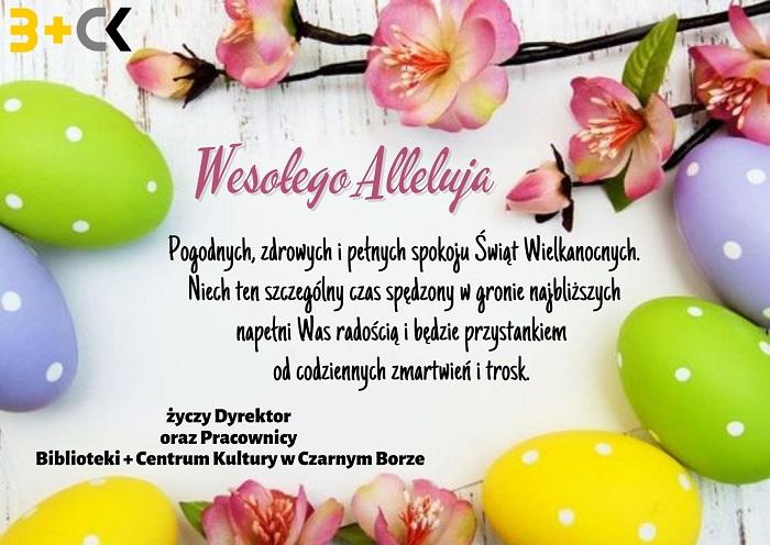 Kartka świąteczna z życzeniami na Święta Wielkanocne od Dyrektora i Pracowników Biblioteki+Centrum Kultury w Czarnym Borze