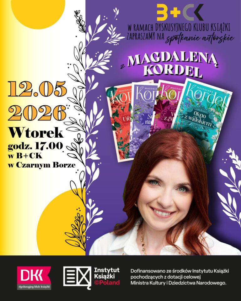 potkanie autorskie z Magdaleną Kordel w ramach Dyskusyjnego Klubu Książki! 12 maja 2026 r. Godz. 17:00 Wstęp wolny